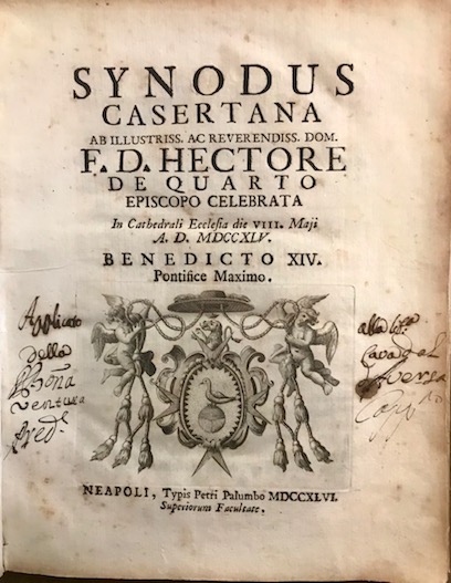  Diocesi di Caserta Synodus Casertana ab illustriss. ac reverendiss. Dom. F.D. Hectore De Quarto episcopo celebrata in cathedrali ecclesia die VIII. maji a.d. MDCCXLV... 1746 Neapoli typis Petri Palumbo